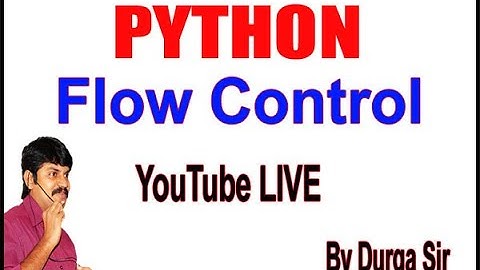 Python Flow Control Youtube Live Stream by Durga Sir@4:30PM