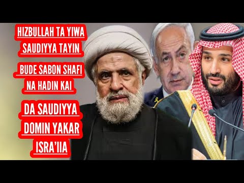 Hizbullah Ta Bukaci Saudiyya Ta Amince Su Hadai Kai Domin Su Karya Isra Ila