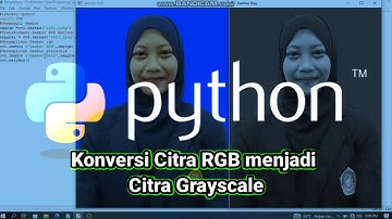 Konversi Citra RGB Menjadi Citra Grayscale Menggunakan Python || Tutorial OpenCV