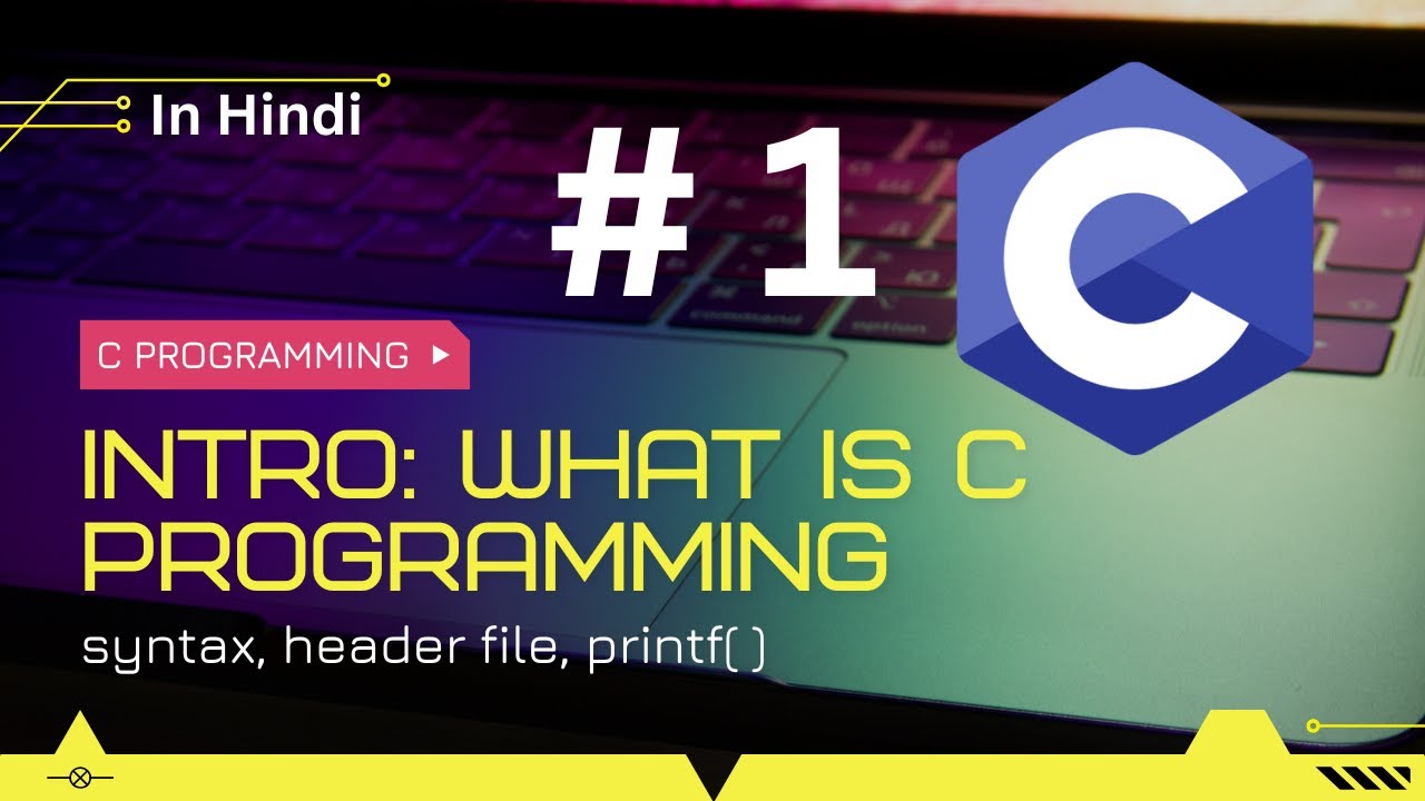 C Programming for Beginners in Hindi | Lecture 1: Introduction & Basics ...