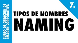 7. TIPOS DE NOMBRES DE MARCAS NAMING - CURSO DE CREACIÓN DE IMAGEN CORPORATIVA