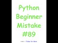 Python Beginner Mistake #89