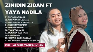 ZINIDIN ZIDAN YAYA NADILA | BAHTERA MAHLIGAI CINTA | CINTA LUAR BIASA | FULL ALBUM TERBARU 2025