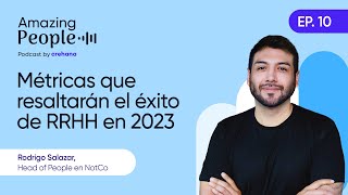 Métricas que Resaltarán el Éxito de Recursos Humanos en 2023 - Episodio 10: Amazing People Podcast