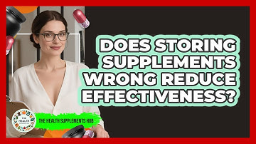 Does Storing Supplements Wrong Reduce Effectiveness?