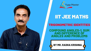 Trigonometric Identities | IIT JEE Maths | Class 11 | Mr. Radha Krishna