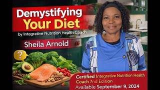Demystifying Your Diet by Integrative Nutrition Health Coach by Sheila Arnold