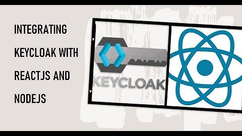 How to Integrate KeyCloak with ReactJS + NodeJS