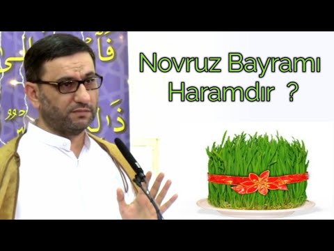 Peyğəmbər Novruz bayramını qeyd edib ? Bu bayramı qeyd etmək haramdır ? - Hacı Şahin - Novruz bayram