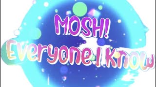 Mosh! - Everyone I Know (Audio)