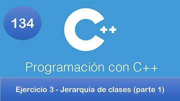 134. Programación en C++ || POO || Ejercicio 3 - Jerarquía de clases (parte 1)