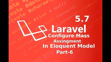 configure mass assignment in eloquent model || database Eloquent relationships in laravel part 6