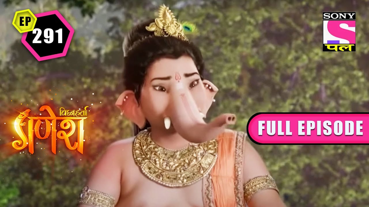 The Suffering | Vighnaharta Ganesh - Ep 291 | Full Episode | 30 May 2022