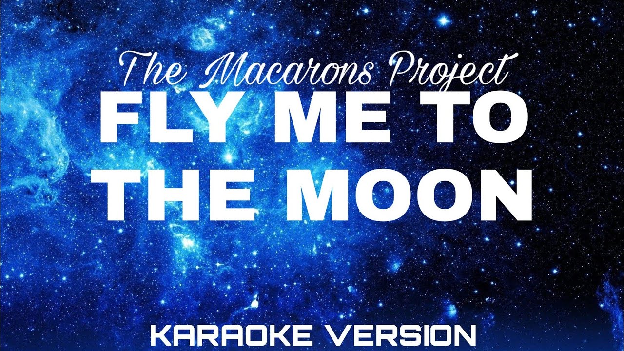 Песня луна луна караоке. The Macarons Project Fly me to the Moon. Fly to the Moon. Fly me to the Moon Karaoke. To the Moon and back караоке.