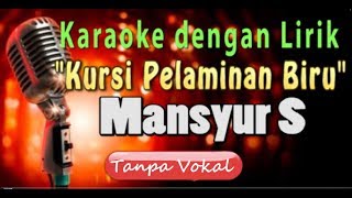 Kursi Pelaminan Biru - Mansyur S Karaoke + Lirik (Tanpa Vokal )