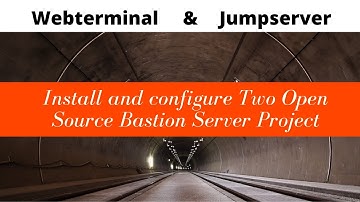 Install and Configure Two Open Source Bastion Server Projects  - Jumpserver and Webterminal