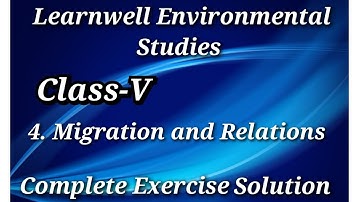 4 Migration and Relations | Learnwell EVS | Class-5 || Complete Exercise Solution || Question Answer