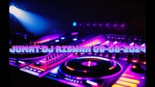 DJ RISWAN JUMAT 09-08-2024