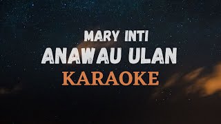 ANAWAU ULAN KARAOKE - MARY INTI