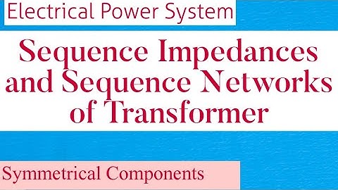 Sequence Networks and Sequence Impedances of Transformer: zero sequence network of Transformer