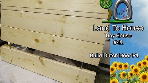 Tiny House 41 - Build Dutch Door Part 1