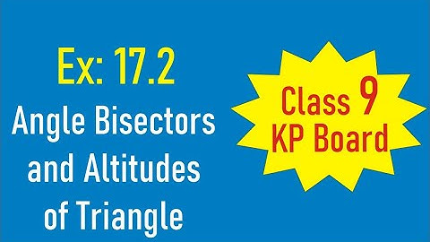 Angle Bisectors and Altitudes of Triangle. Ex:17.2  (Class#9) KP Board
