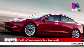 Pwn2Own Team Successfully Hacks Tesla Model 3 | Sanjha TV