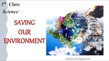 SAVING OUR ENVIRONMENT || Our Environment || Class 5 || SCIENCE || CBSE / NCERT || Grade 5 ||