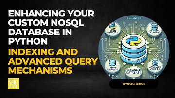 Enhancing Your Custom NoSQL Database in Python: Indexing and Advanced Query Mechanisms (Video 014)