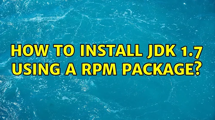 How to Install JDK 1.7 using a RPM package?