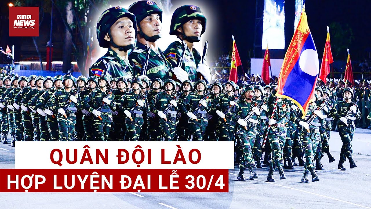 Hình ảnh tuyệt đẹp: Lần đầu tiên Quân đội Lào hợp luyện mừng đại lễ 30/4 ở TP.HCM | VTC News