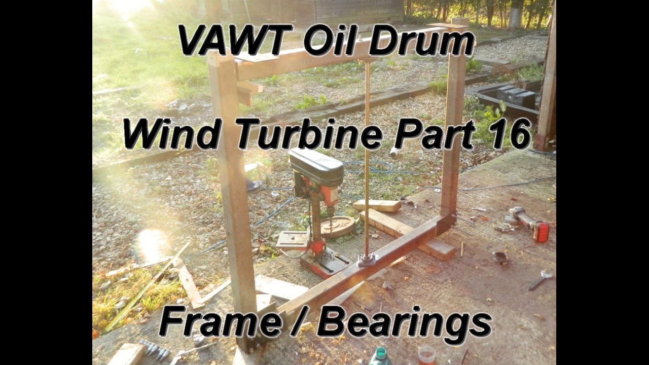 VAWT oil drum wind turbine part 16 FRAME / BEARINGS YouTube