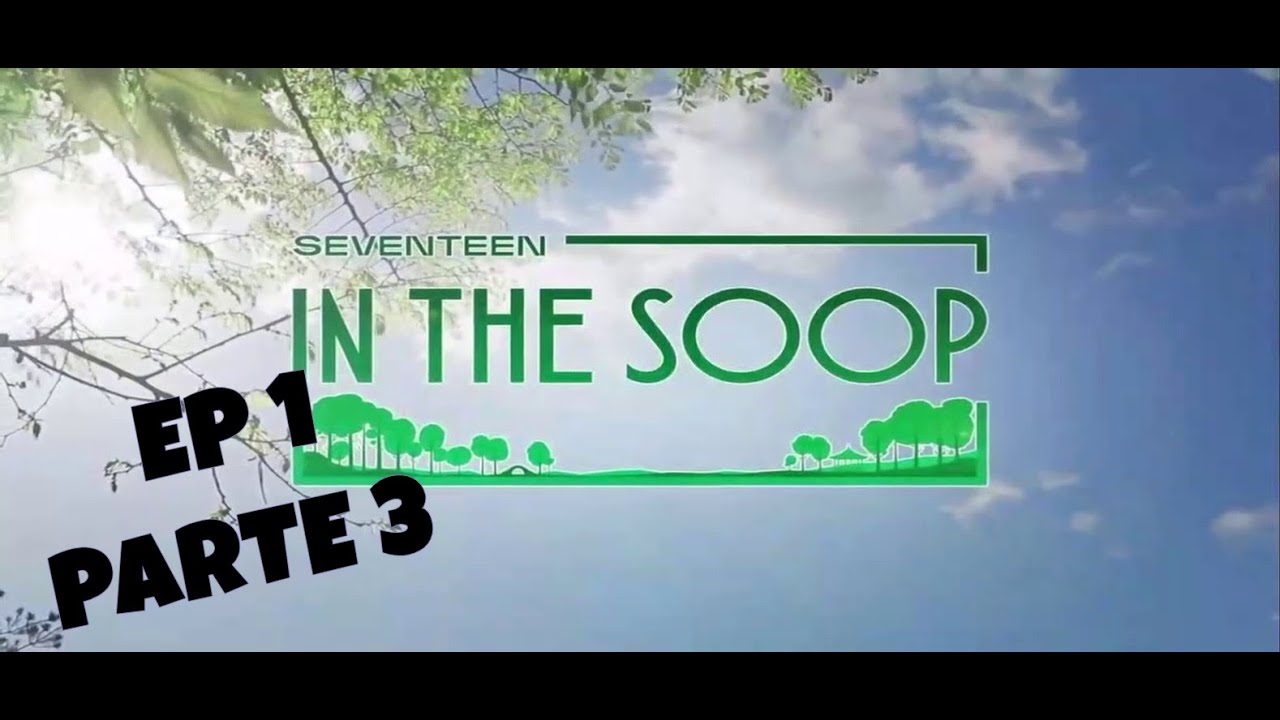 Legendado PT-BR] - Seventeen 'In The Soop' EP 1 parte 3 (FINAL