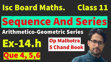 Isc Maths || Sequence and Series || Ex-14.H || Class 11 || Op Malhotra | S Chand Book