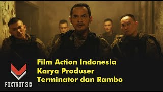 Foxtrot Six : Film Action Indonesia Karya Produser Terminator dan Rambo