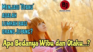 Apa itu Wibu, Otaku, Waifu... kenapa harus beda !