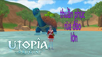 Hướng dẫn thuần phục rùa đão : UTOPIA ORIGIN