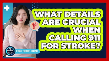 What Details Are Crucial When Calling 911 For Stroke?