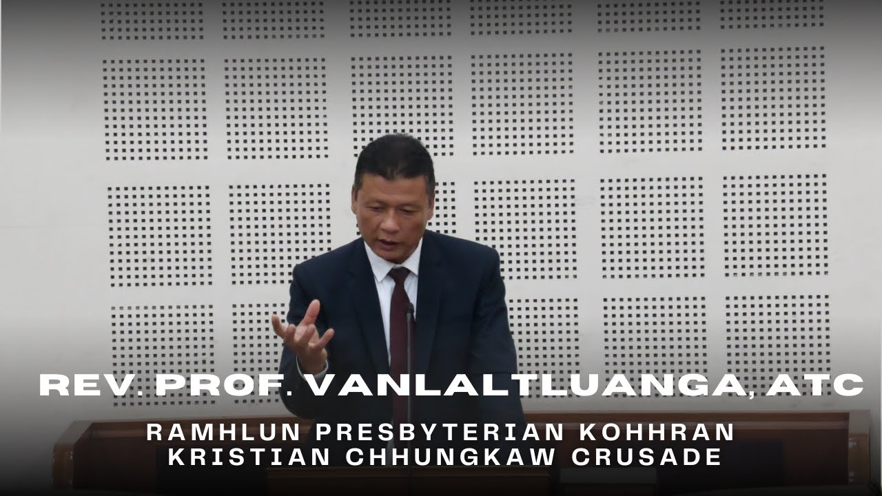 Rev. Prof. Vanlaltluanga, ATC -Ramhlun Kohhran Crusade 2025 || Pathianni Zan 