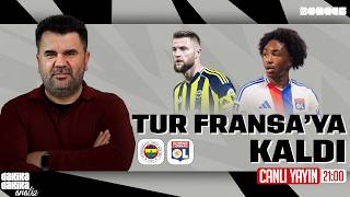 TUR FRANSA YA KALDI I FENERBAHCE 1-1 O LYON I DAKIKA DAKIKA ANALIZ CANLI YAYIN I ORHAN ULUCA