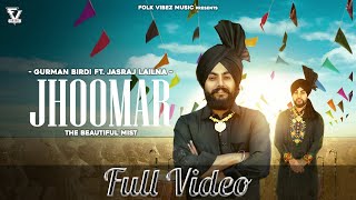 Jhoomar (The Beautiful Mist) (Full Video) | Gurman Birdi | Jasraj Lailna | Latest Punjabi Songs 2020