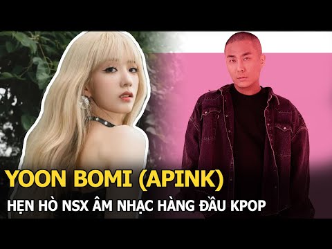 Yoon Bomi (Apink) hẹn hò NSX âm nhạc hàng đầu Kpop