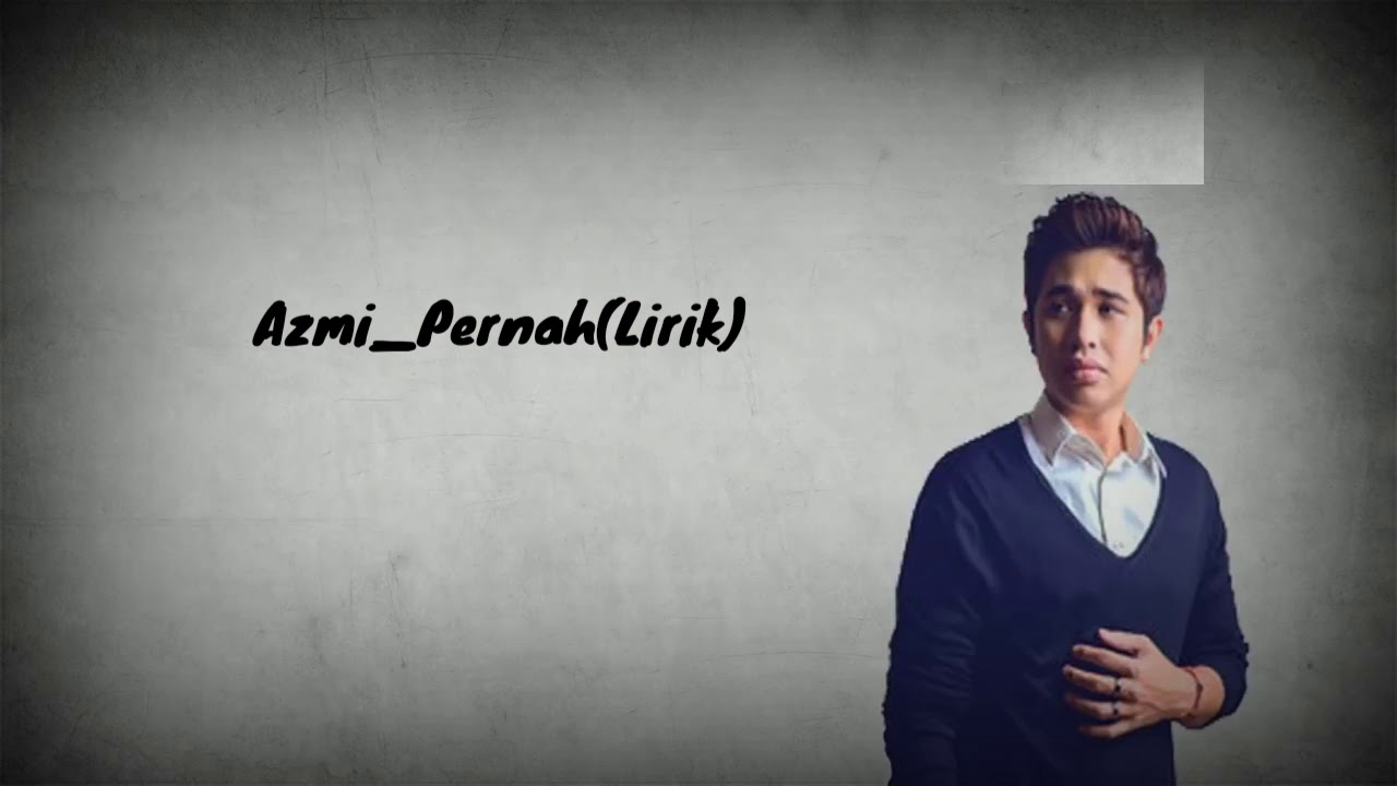 Azmi_Pernah_(Lirik) - YouTube