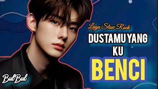Dustamu yang Ku Benci - Lagu Slow Rock Galau Cinta Terbaru 2025