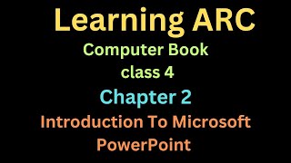 Learning ARC Computer Book Class 4 Chapter 2 Introduction To Microsoft PowerPoint/ Computer Science Net Worth