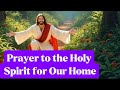 Prayer to the Holy Spirit for Our Home