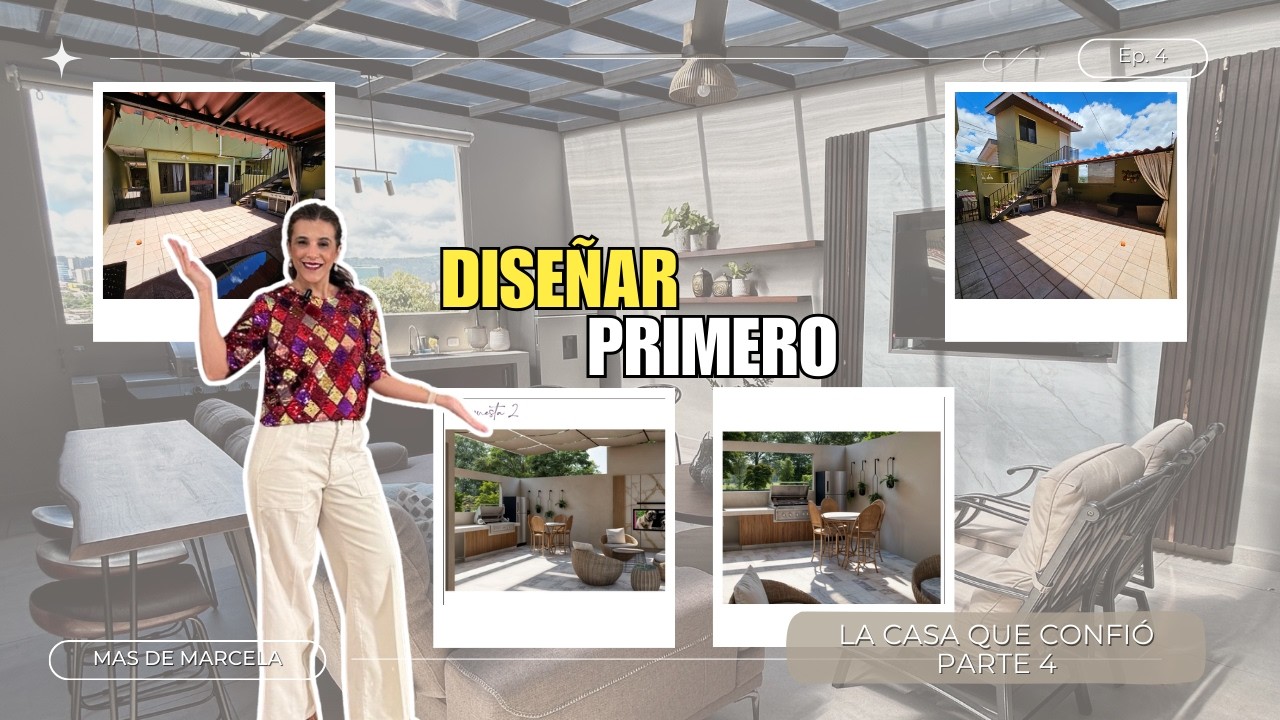 Diseñar antes de gastar: La Casa que confió | Parte 4