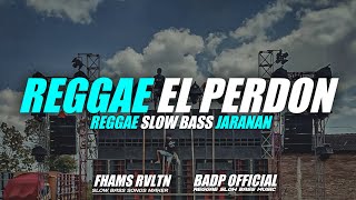 DJ Reggae El Perdon Slow Bass Jaranan Badp 