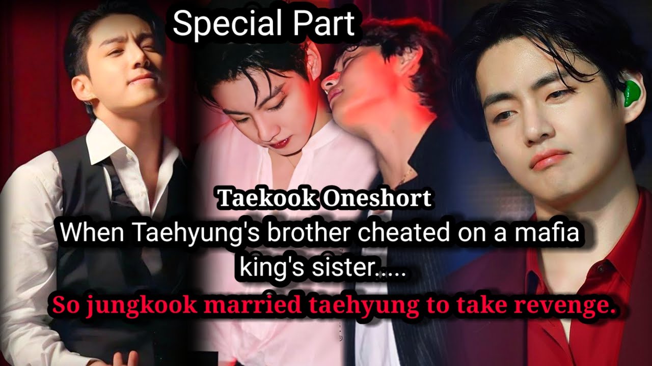 Taekook Oneshort |When Tae's brother cheated on a mafia king's sister so he married.. #taehyung #bts