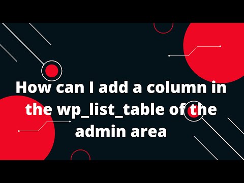 Create Table with WP_List_Table in WordPress #6 Add a column in the wp_list_table of the admin area